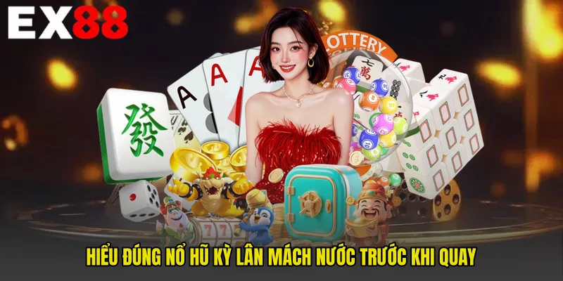 Hiểu đúng Nổ hũ kỳ lân mách nước trước khi quay