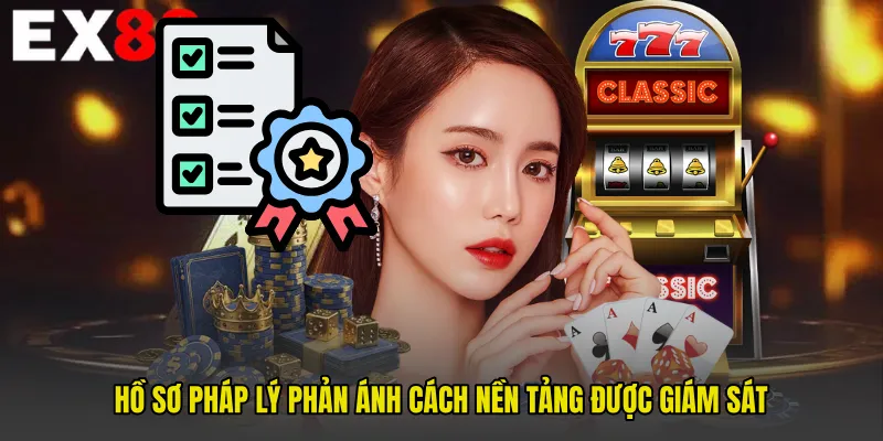 Hồ sơ pháp lý phản ánh cách nền tảng được giám sát