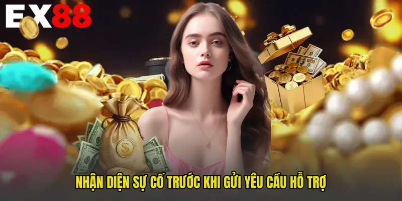 Nhận diện sự cố trước khi gửi yêu cầu hỗ trợ