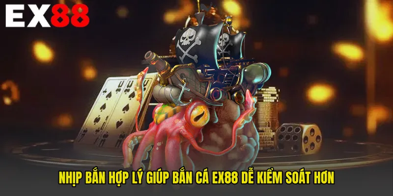 Nhịp bắn hợp lý giúp Bắn Cá EX88 dễ kiểm soát hơn