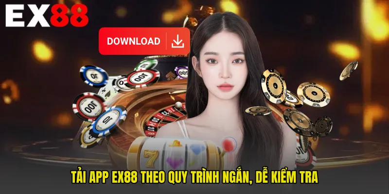 Tải app EX88 theo quy trình ngắn, dễ kiểm tra