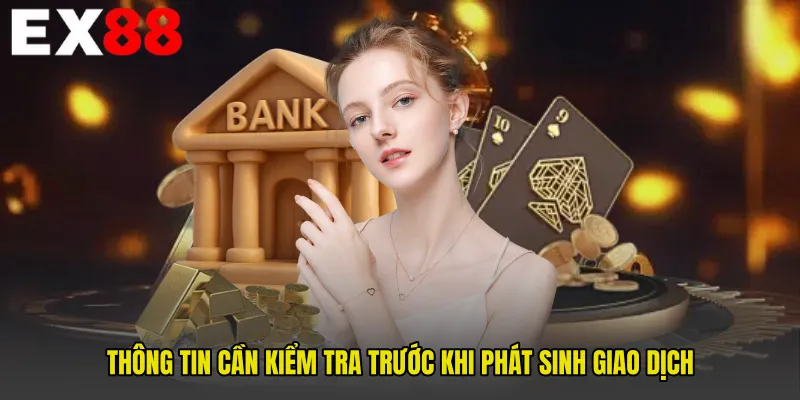 Thông tin cần kiểm tra trước khi phát sinh giao dịch